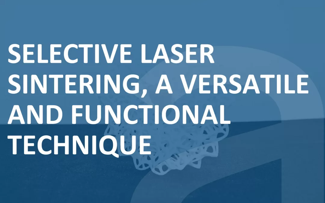 Selective Laser Sintering, a Versatile and Functional Technique