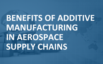 Benefits of additive manufacturing in aerospace supply chains